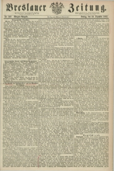 Breslauer Zeitung. 1862, Nr. 593 (19 Dezember) - Morgen-Ausgabe + dod.