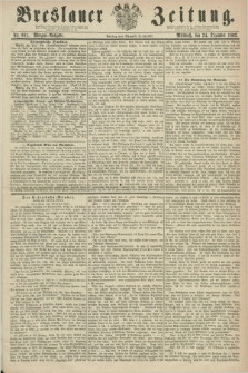 Breslauer Zeitung. 1862, Nr. 601 (24 Dezember) - Morgen-Ausgabe + dod.