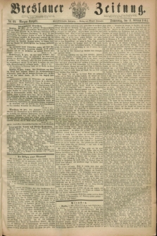 Breslauer Zeitung. Jg.45, Nr. 69 (11 Februar 1864) - Morgen-Ausgabe