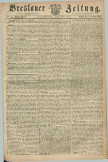 Breslauer Zeitung. Jg.45, Nr. 84 (19 Februar 1864) - Mittag-Ausgabe