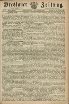 Breslauer Zeitung. Jg.45, Nr. 87 (21 Februar 1864) - Morgen-Ausgabe + dod.