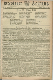 Breslauer Zeitung. Jg.45, Nr. 137 (22 März 1864) - Morgen-Ausgabe + dod.