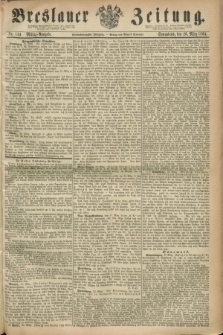 Breslauer Zeitung. Jg.45, Nr. 144 (26 März 1864) - Mittag-Ausgabe