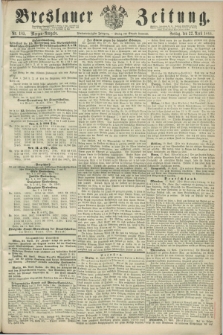 Breslauer Zeitung. Jg.45, Nr. 185 (22 April 1864) - Morgen-Ausgabe + dod.