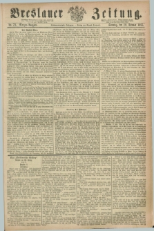 Breslauer Zeitung. Jg.46, Nr. 73 (12 Februar 1865) - Morgen-Ausgabe + dod.