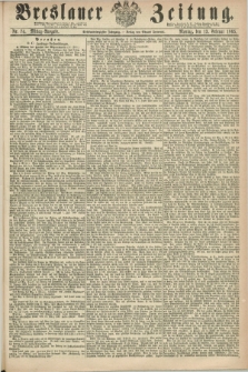 Breslauer Zeitung. Jg.46, Nr. 74 (13 Februar 1865) - Mittag-Ausgabe