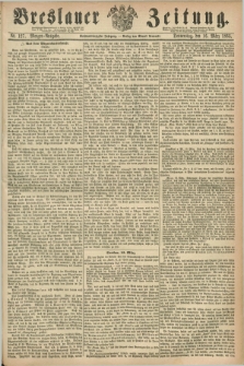 Breslauer Zeitung. Jg.46, Nr. 127 (16 März 1865) - Morgen-Ausgabe + dod.