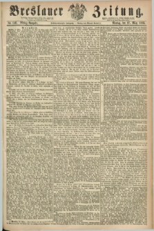 Breslauer Zeitung. Jg.46, Nr. 146 (27 März 1865) - Mittag-Ausgabe