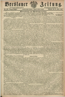 Breslauer Zeitung. Jg.46, Nr. 149 (29 März 1865) - Morgen-Ausgabe + dod.