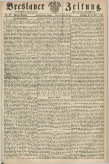 Breslauer Zeitung. Jg.46, Nr. 169 (9 April 1865) - Morgen-Ausgabe + dod.