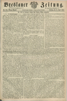 Breslauer Zeitung. Jg.46, Nr. 179 (16 April 1865) - Morgen-Ausgabe + dod.