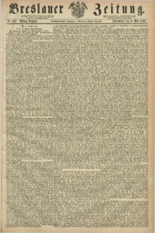 Breslauer Zeitung. Jg.46, Nr. 212 (6 Mai 1865) - Mittag-Ausgabe