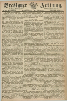 Breslauer Zeitung. Jg.47, Nr. 464 (5 Oktober 1866) - Morgen-Ausgabe + dod.