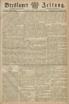 Breslauer Zeitung. Jg.47, Nr. 582 (13 Dezember 1866) - Morgen-Ausgabe + dod.