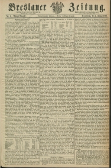 Breslauer Zeitung. Jg.48, Nr. 3 (3 Januar 1867) - Morgen-Ausgabe + dod.