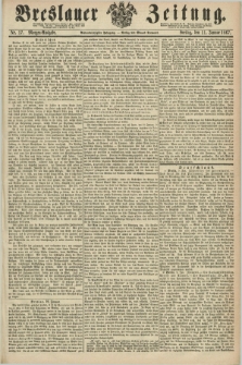 Breslauer Zeitung. Jg.48, Nr. 17 (11 Januar 1867) - Morgen-Ausgabe + dod.