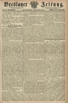 Breslauer Zeitung. Jg.48, Nr. 49 (30 Januar 1867) - Morgen-Ausgabe + dod.