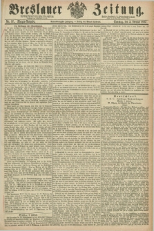 Breslauer Zeitung. Jg.48, Nr. 57 (3 Februar 1867) - Morgen-Ausgabe + dod.