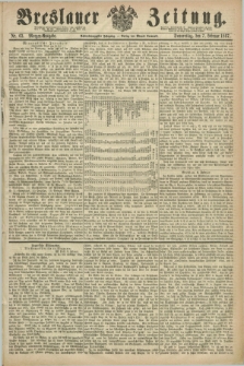 Breslauer Zeitung. Jg.48, Nr. 63 (7 Februar 1867) - Morgen-Ausgabe + dod.