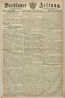 Breslauer Zeitung. Jg.48, Nr. 77 (15 Februar 1867) - Morgen-Ausgabe + dod.