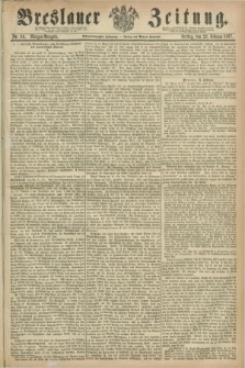 Breslauer Zeitung. Jg.48, Nr. 89 (22 Februar 1867) - Morgen-Ausgabe + dod.