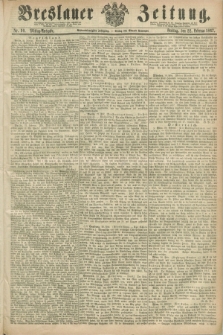 Breslauer Zeitung. Jg.48, Nr. 90 (22 Februar 1867) - Mittag-Ausgabe