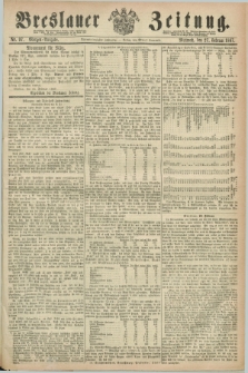 Breslauer Zeitung. Jg.48, Nr. 97 (27 Februar 1867) - Morgen-Ausgabe + dod.