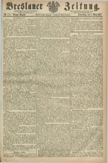Breslauer Zeitung. Jg.48, Nr. 111 (7 März 1867) - Morgen-Ausgabe + dod.