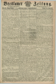 Breslauer Zeitung. Jg.48, Nr. 113 (8 März 1867) - Morgen-Ausgabe + dod.