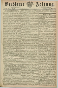 Breslauer Zeitung. Jg.48, Nr. 123 (14 März 1867) - Morgen-Ausgabe + dod.