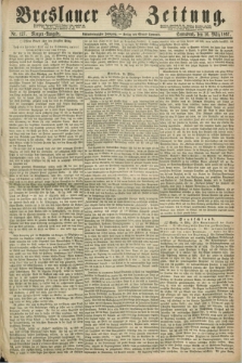 Breslauer Zeitung. Jg.48, Nr. 127 (16 März 1867) - Morgen-Ausgabe + dod.
