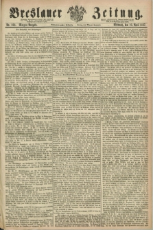 Breslauer Zeitung. Jg.48, Nr. 169 (10 April 1867) - Morgen-Ausgabe + dod.