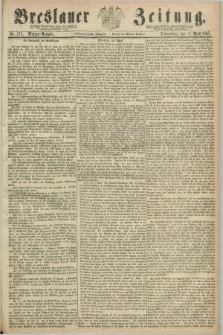 Breslauer Zeitung. Jg.48, Nr. 171 (11 April 1867) - Morgen-Ausgabe + dod.
