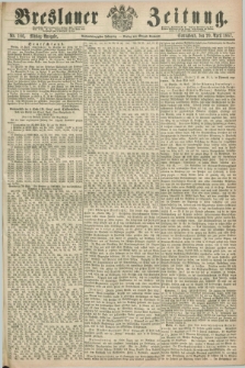 Breslauer Zeitung. Jg.48, Nr. 186 (20 April 1867) - Mittag-Ausgabe