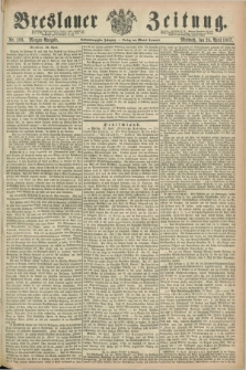 Breslauer Zeitung. Jg.48, Nr. 189 (24 April 1867) - Morgen-Ausgabe + dod.