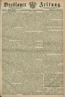 Breslauer Zeitung. Jg.48, Nr. 227 (17 Mai 1867) - Morgen-Ausgabe + dod.