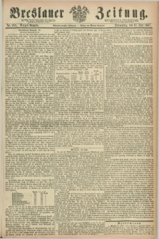 Breslauer Zeitung. Jg.48, Nr. 269 (13 Juni 1867) - Morgen-Ausgabe + dod.