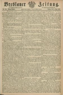 Breslauer Zeitung. Jg.48, Nr. 284 (21 Juni 1867) - Mittag-Ausgabe