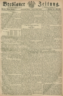 Breslauer Zeitung. Jg.48, Nr. 311 (7 Juli 1867) - Morgen-Ausgabe + dod.