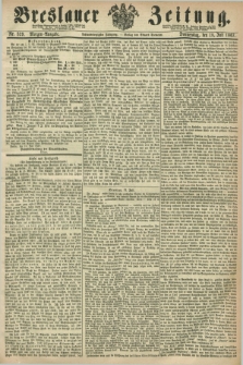 Breslauer Zeitung. Jg.48, Nr. 329 (18 Juli 1867) - Morgen-Ausgabe + dod.