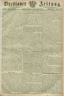 Breslauer Zeitung. Jg.48, Nr. 371 (11 August 1867) - Morgen-Ausgabe + dod.