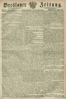 Breslauer Zeitung. Jg.48, Nr. 388 (21 August 1867) - Mittag-Ausgabe