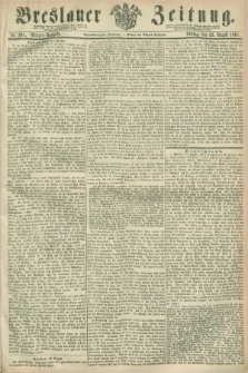 Breslauer Zeitung. Jg.48, Nr. 391 (23 August 1867) - Morgen-Ausgabe + dod.