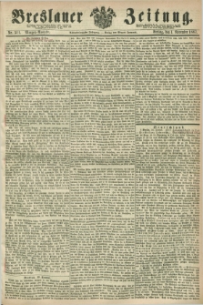 Breslauer Zeitung. Jg.48, Nr. 511 (1 November 1867) - Morgen-Ausgabe + dod.