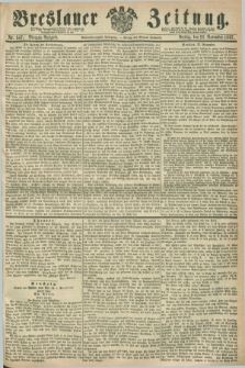 Breslauer Zeitung. Jg.48, Nr. 547 (22 November 1867) - Morgen-Ausgabe + dod.