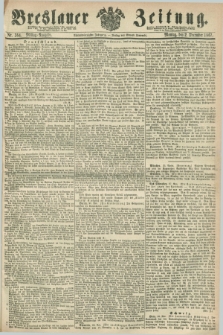 Breslauer Zeitung. Jg.48, Nr. 564 (2 Dezember 1867) - Mittag-Ausgabe