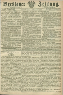Breslauer Zeitung. Jg.48, Nr. 577 (10 Dezember 1867) - Morgen-Ausgabe + dod.