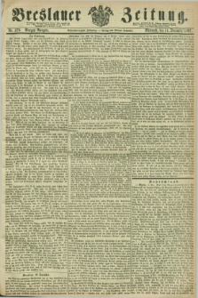 Breslauer Zeitung. Jg.48, Nr. 579 (11 Dezember 1867) - Morgen-Ausgabe + dod.