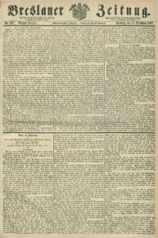 Breslauer Zeitung. Jg.48, Nr. 587 (15 Dezember 1867) - Morgen-Ausgabe + dod.