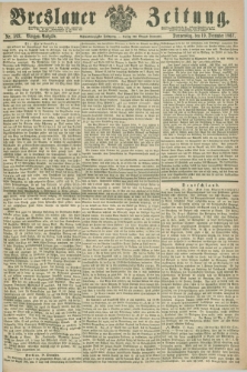 Breslauer Zeitung. Jg.48, Nr. 593 (19 Dezember 1867) - Morgen-Ausgabe + dod.